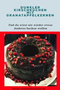 Rezept dunkler Kirschkuchen mit Granatapfelkernen