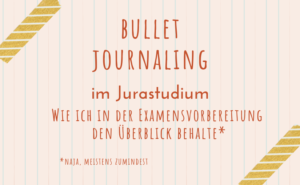 BulletJournaling im Jurastudium