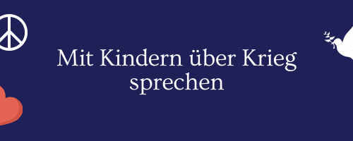 Mit Kindern über Krieg sprechen