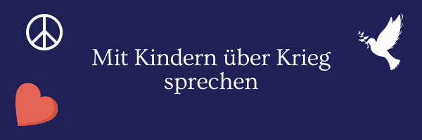 Mit Kindern über Krieg sprechen